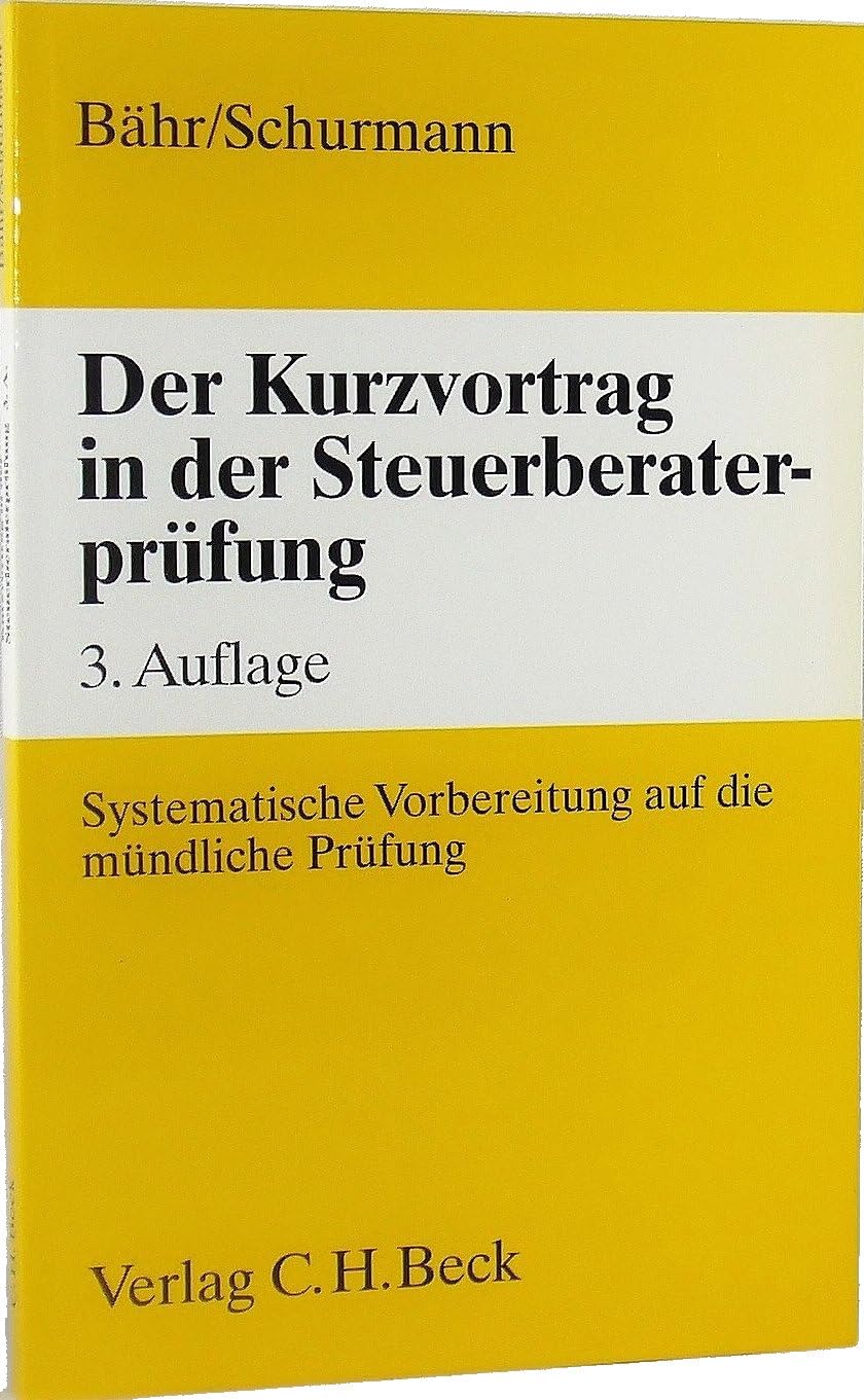 Der Kurzvortrag in der Steuerberaterprüfung: Systematische Vorbereitung auf die mündliche Prüfung Business, Finance & Career