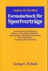 Formularbuch für Sportverträge: Vereine und Gesellschaften, Dienst- und Arbeitsverhältnisse, Sportanlagen, Sportdienstleistungen, Veranstaltungen, Werbung und Sponsoring, Rechtsstand: 19991201 Law