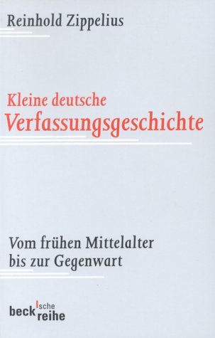 Kleine deutsche Verfassungsgeschichte: Vom frühen Mittelalter bis zur Gegenwart (Beck'sche Reihe) German history