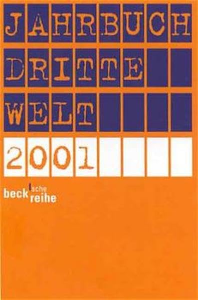 Jahrbuch Dritte Welt / Daten, Übersichten, Analysen: Jahrbuch Dritte Welt 2001: Daten - Übersichten - Analysen (Beck'sche Reihe) Politics & History