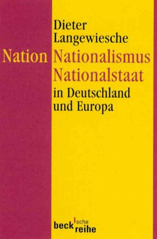 Nation, Nationalismus, Nationalstaat: in Deutschland und Europa (Beck'sche Reihe) Social Sciences