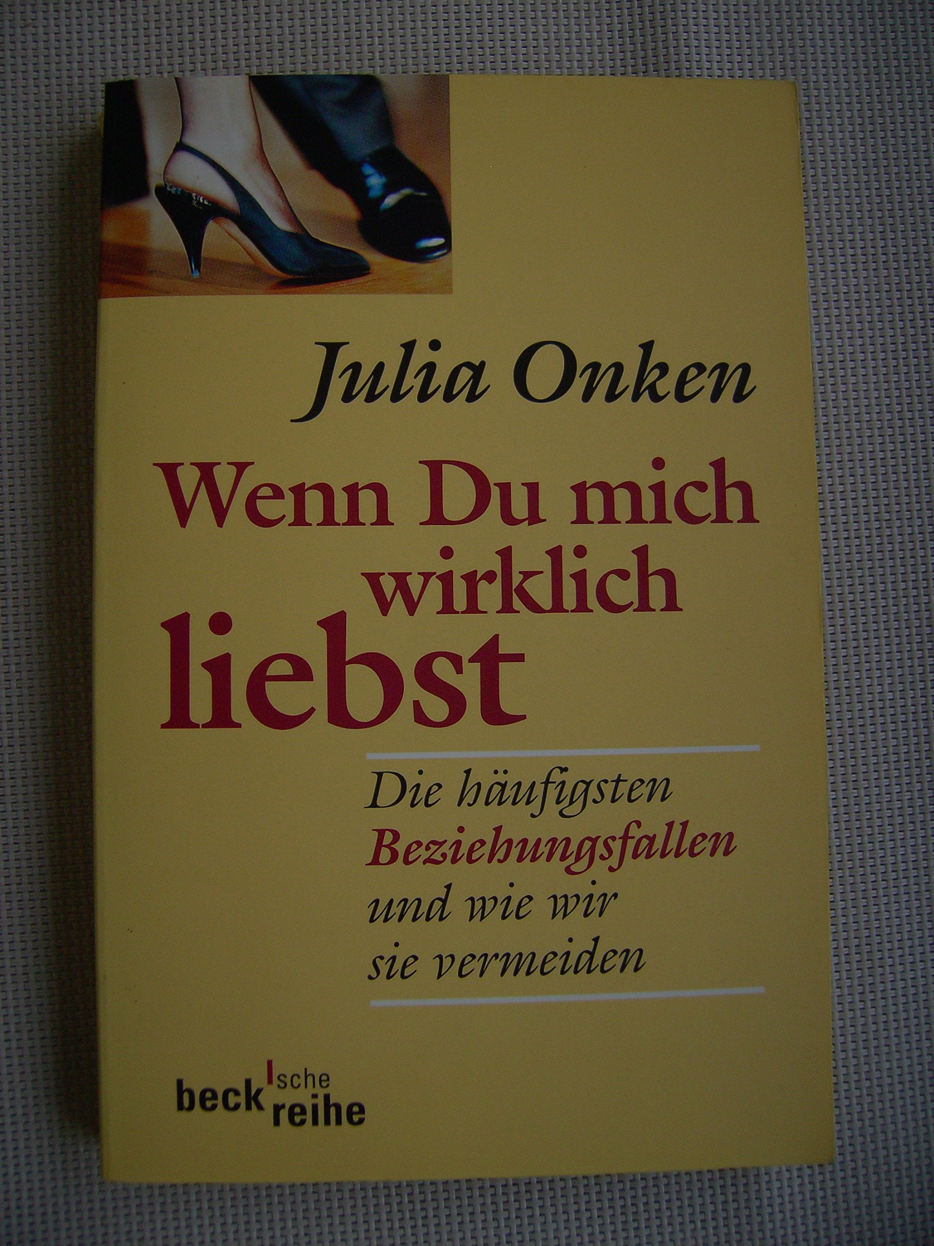 Wenn du mich wirklich liebst: Die häufigsten Beziehungsfallen und wie wir sie vermeiden (Beck'sche Reihe) Partnership & Love