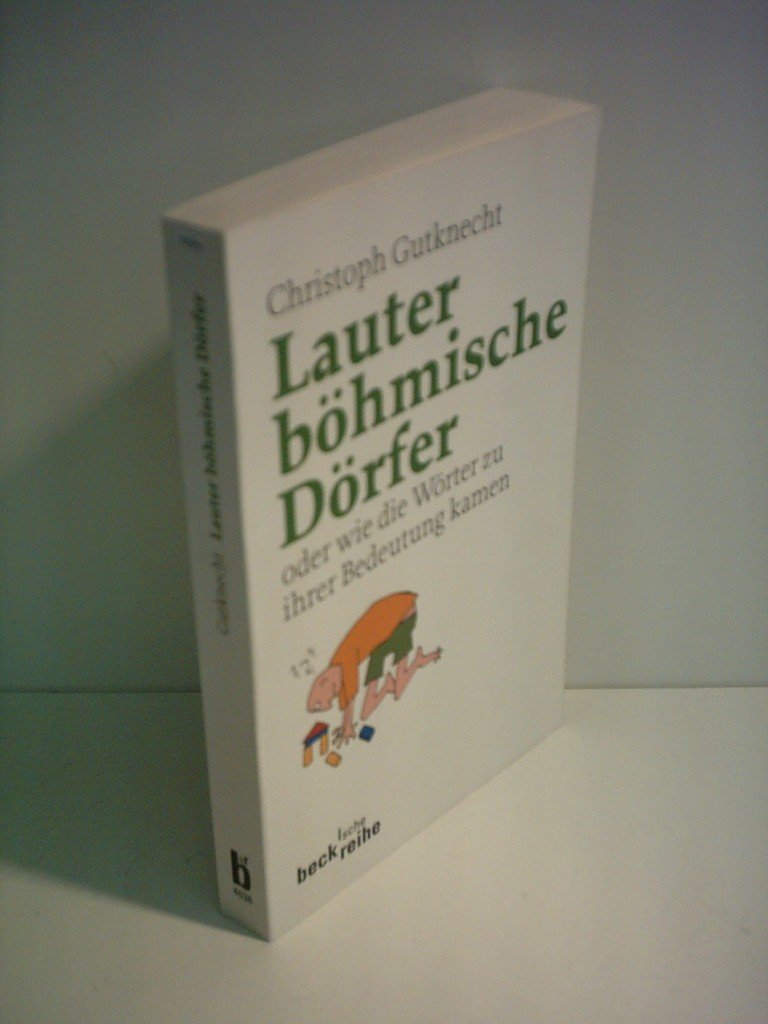 Lauter böhmische Dörfer. Wie die Wörter zu ihrer Bedeutung kamen. (Beck'sche Reihe) Social Sciences