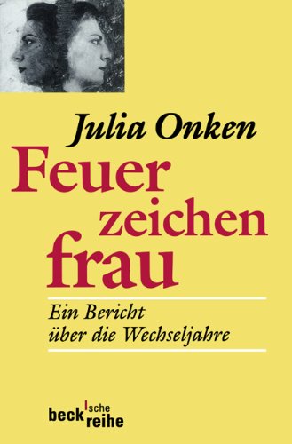 Feuerzeichenfrau: Ein Bericht über die Wechseljahre (Beck'sche Reihe) Psychology