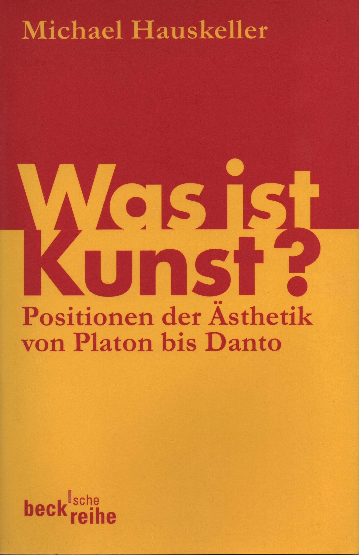 Was ist Kunst? Positionen der Ästhetik von Platon bis Danto Philosophy
