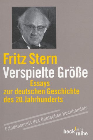 Verspielte Größe. Essays zur deutschen Geschichte. 2. Aufl.: Essays zur deutschen Geschichte des 20. Jahrhunderts (Beck'sche Reihe) Politics & History
