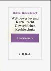 Wettbewerbs- und Kartellrecht, Gewerblicher Rechtsschutz: Examenskurs für Rechtsreferendare Law