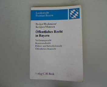 Öffentliches Recht in Bayern: Verfassungsrecht, Kommunalrecht, Polizei- und Sicherheitsrecht, Öffentliches Baurecht. Eine prüfungsorientierte Darstellung (Landesrecht Freistaat Bayern) Law