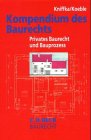 Kompendium des Baurechts: Privates Baurecht und Bauprozess, Rechtsstand: 20000101 Books