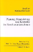 Planung, Finanzierung und Kontrolle im Familienunternehmen: Festschrift für Prof. Dr. Brun-Hagen Hennerkes (Festschriften, Festgaben, Gedächtnisschriften) Law