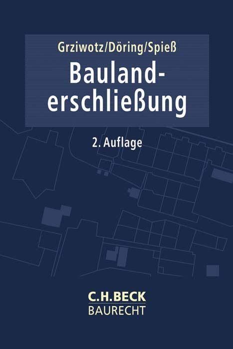 Baulanderschließung: Leitfaden für die Praxis der Baulandbereitstellung durch die Stadtplanung und städtebaulichen Verträge (C.H. Beck Baurecht) Law