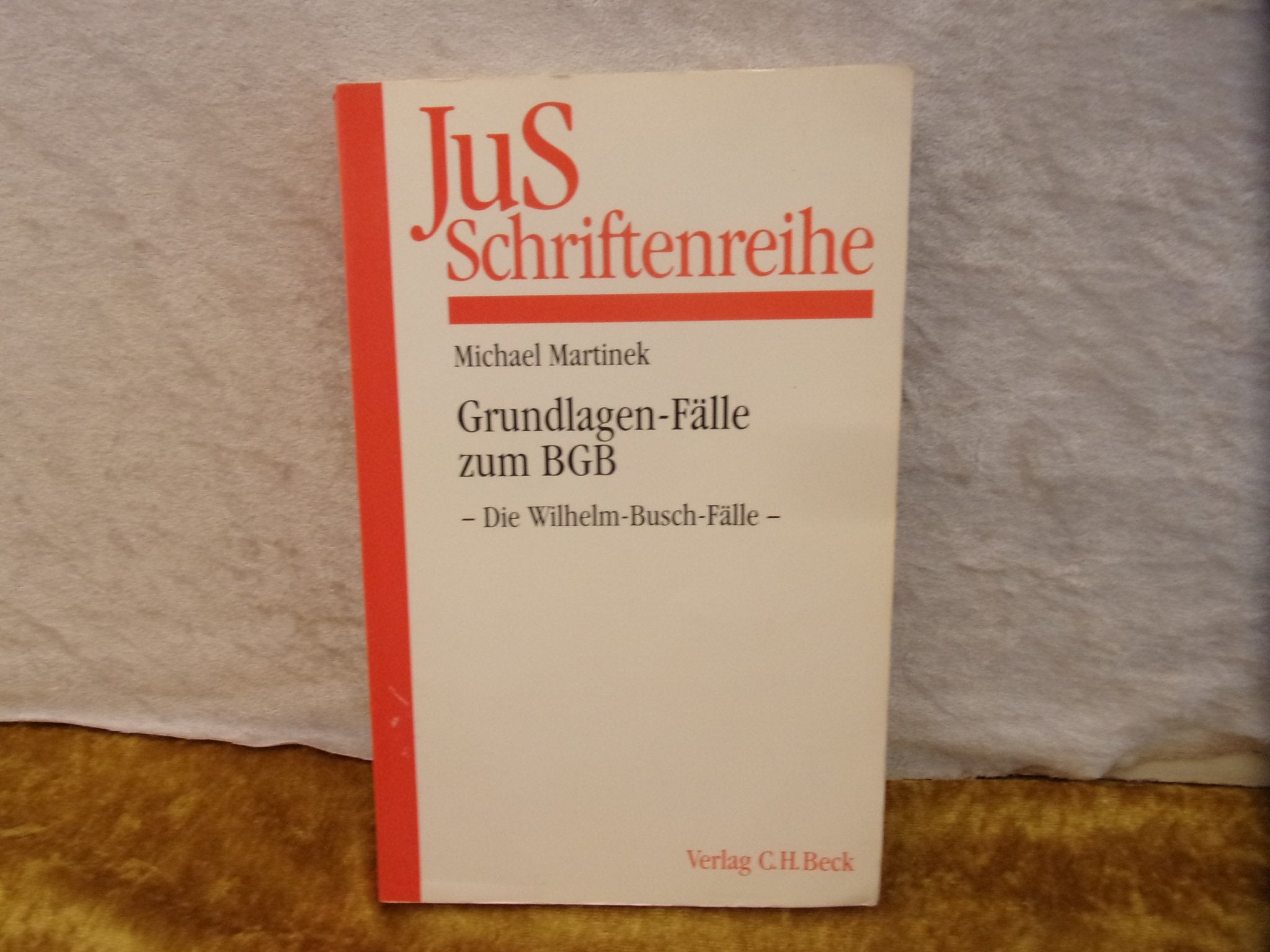 Grundlagen-Fälle zum BGB - Die Wilhelm-Busch-Fälle: 25 Fälle mit Lösungen zum bürgerlichen Vermögensrecht (JuS-Schriftenreihe: Schriftenreihe der Juristischen Schulung, Band 144) Law