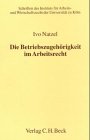 Die Betriebszugehörigkeit im Arbeitsrecht: Rechtsstand: 19991101 (Schriften des Instituts für Arbeits- und Wirtschaftsrecht der Universität zu Köln, Band 82) Law