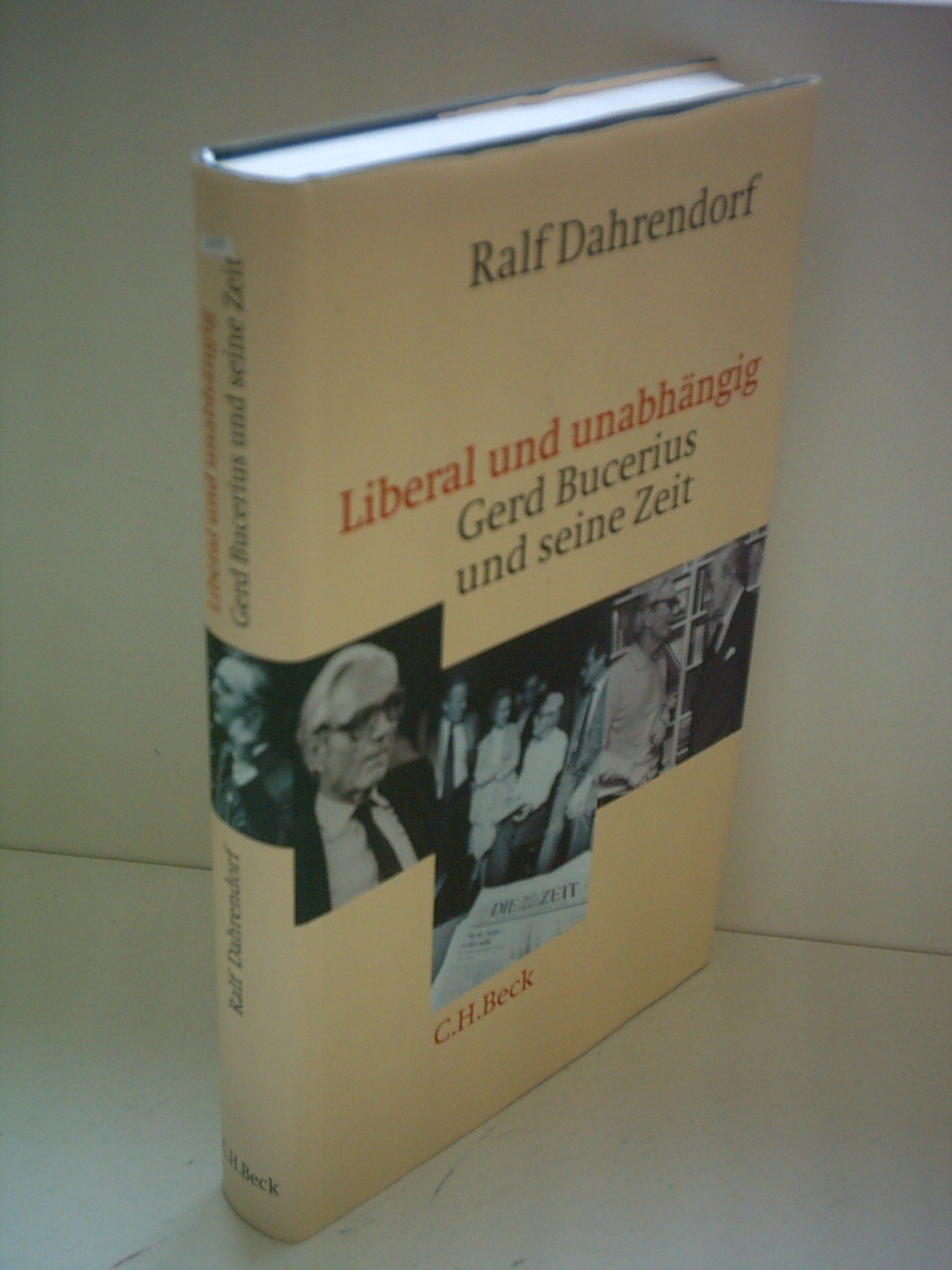 Liberal und unabhängig. Gerd Bucerius und seine Zeit Art & Literature
