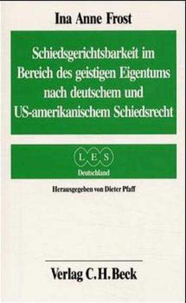 Schiedsgerichtsbarkeit im Bereich des geistigen Eigentums nach deutschem und US-amerikanischem Schiedsrecht Law
