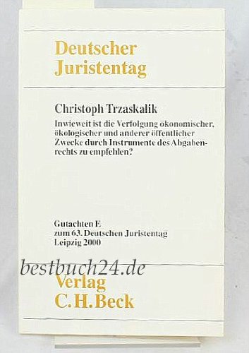 Verhandlungen des 63. Deutschen Juristentages in Leipzig 2000 Bd. 1 Tl. E: Inwieweit ist die Verfolgung ökonomischer, ökologischer und anderer ... Juristentages (63.) in Leipzig 2000) Law