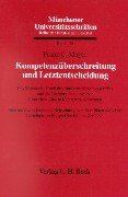 Kompetenzüberschreitung und Letztentscheidung: Das Maastricht-Urteil des Bundesverfassungsgerichts und die Letztentscheidung über Ultra vires-Akte in ... Reihe der Juristischen Fakultät, Band 150) Law