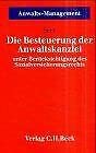 Die Besteuerung der Anwaltskanzlei: mit Berücksichtigung des Sozialversicherungsrechts (Schriftenreihe Anwalts-Management, Band 3) Law