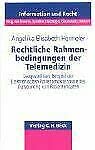Rechtliche Rahmenbedingungen der Telemedizin: Dargestellt am Beispiel der Elektronischen Patientenakte sowie des Outsourcing von Patientendaten (Schriftenreihe Information und Recht) Law