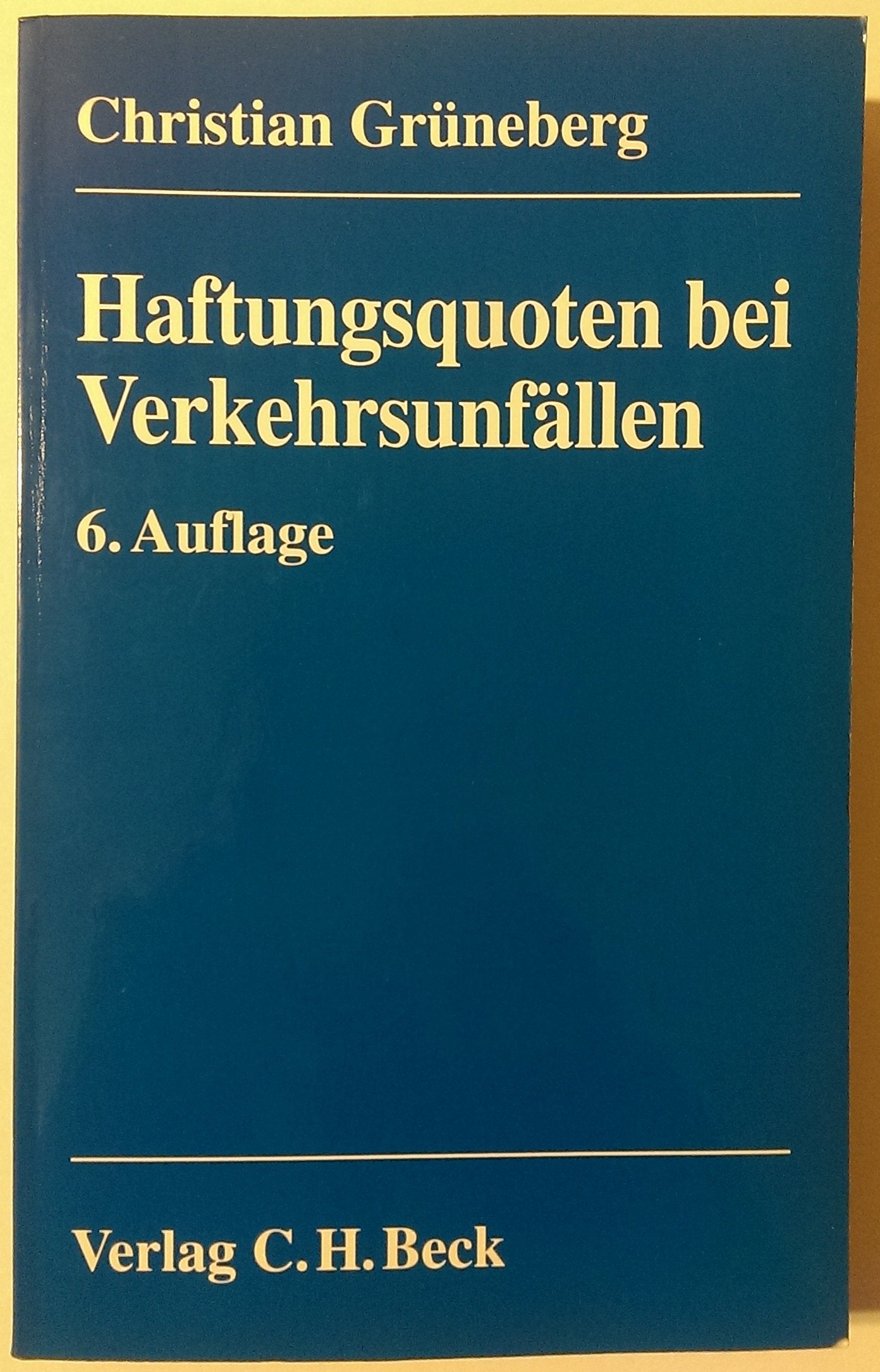 Haftungsquoten bei Verkehrsunfällen: Eine systematische Zusammenstellung veröffentlichter Entscheidungen nach dem StVG Books