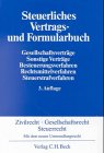 Steuerliches Vertrags- und Formularbuch: Gesellschaftsverträge, Sonstige Verträge, Besteuerungsverfahren, Rechtsmittelverfahren, Steuerstrafverfahren Law