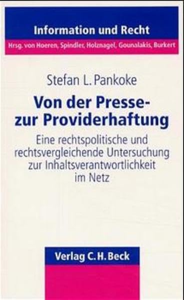 Von der Presse- zur Providerhaftung: Eine rechtspolitische und rechtsvergleichende Untersuchung zur Inhaltsverantwortlichkeit im Netz (Schriftenreihe Information und Recht, Band 14) Law