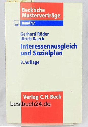 Interessenausgleich und Sozialplan (Beck'sche Musterverträge, Band 17) Law