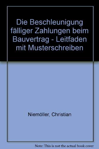 Die Beschleunigung fälliger Zahlungen beim Bauvertrag - Leitfaden mit Musterschreiben Law