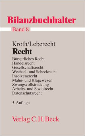 Bilanzbuchhalter, 11 Bde., Bd.8, Recht: Bände 1-11 der Bilanzbuchhalter-Reihe / Bürgerliches Recht, Handelsrecht, Gesellschaftsrecht, Wechsel- und ... Bände 1-11 der Bilanzbuchhalter-Reihe) Law