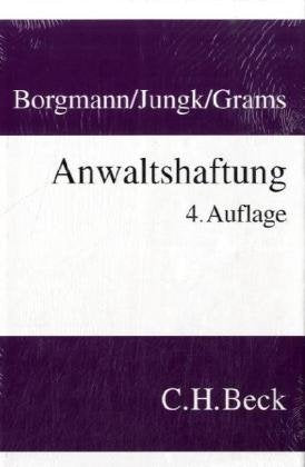 Anwaltshaftung: Systematische Darstellung der Rechtsgrundlagen für die anwaltliche Berufstätigkeit Law
