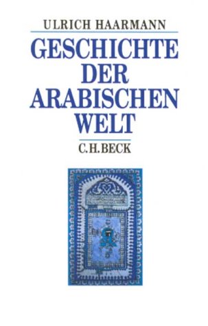 Geschichte der arabischen Welt (Beck's Historische Bibliothek) Social Sciences