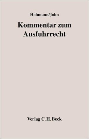 Kommentar zum Ausfuhrrecht: mit EG-Dual-Use-Verordnung, EG-Ausfuhrverordnungen, Außenwirtschaftsgesetz, Außenwirtschaftsverordnung, ... Kriegswaffenkontrollgesetz Law