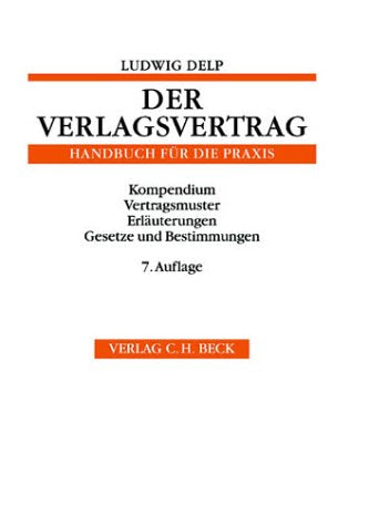 Der Verlagsvertrag: Handbuch für die Praxis des Urhebervertragsrechts mit Vertragsmustern, Erläuterungen und den Gesetzen über das Urheberrecht und ... sowie sonstigen vertraglichen Bestimmungen) Business, Finance & Career