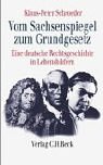 Vom Sachsenspiegel zum Grundgesetz: Eine deutsche Rechtsgeschichte in Lebensbildern Law