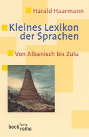 Kleines Lexikon der Sprachen: Von Albanisch bis Zulu (Beck'sche Reihe) Art & Literature