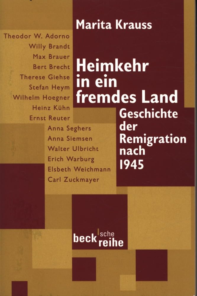 Heimkehr in ein fremdes Land: Geschichte der Remigration nach 1945 (Beck'sche Reihe) Politics & History