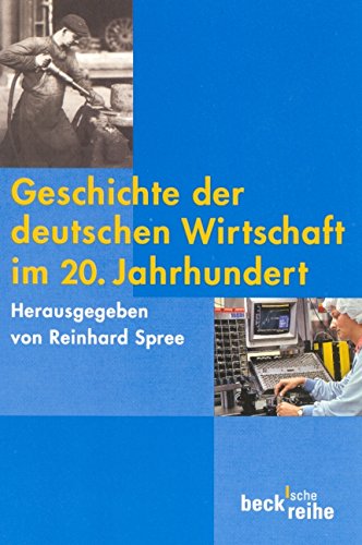 Geschichte der deutschen Wirtschaft im 20. Jahrhundert (Beck'sche Reihe) Business, Finance & Career