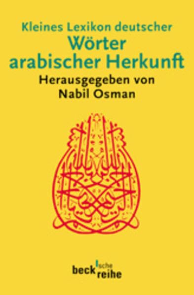 Kleines Lexikon deutscher Wörter arabischer Herkunft (Beck'sche Reihe) Arts & Music