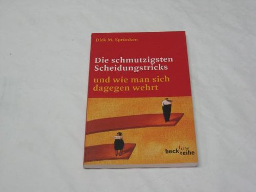 Die schmutzigsten Scheidungstricks: und wie man sich dagegen wehrt, Rechtsstand: 20010701 (Beck'sche Reihe) Legal advice