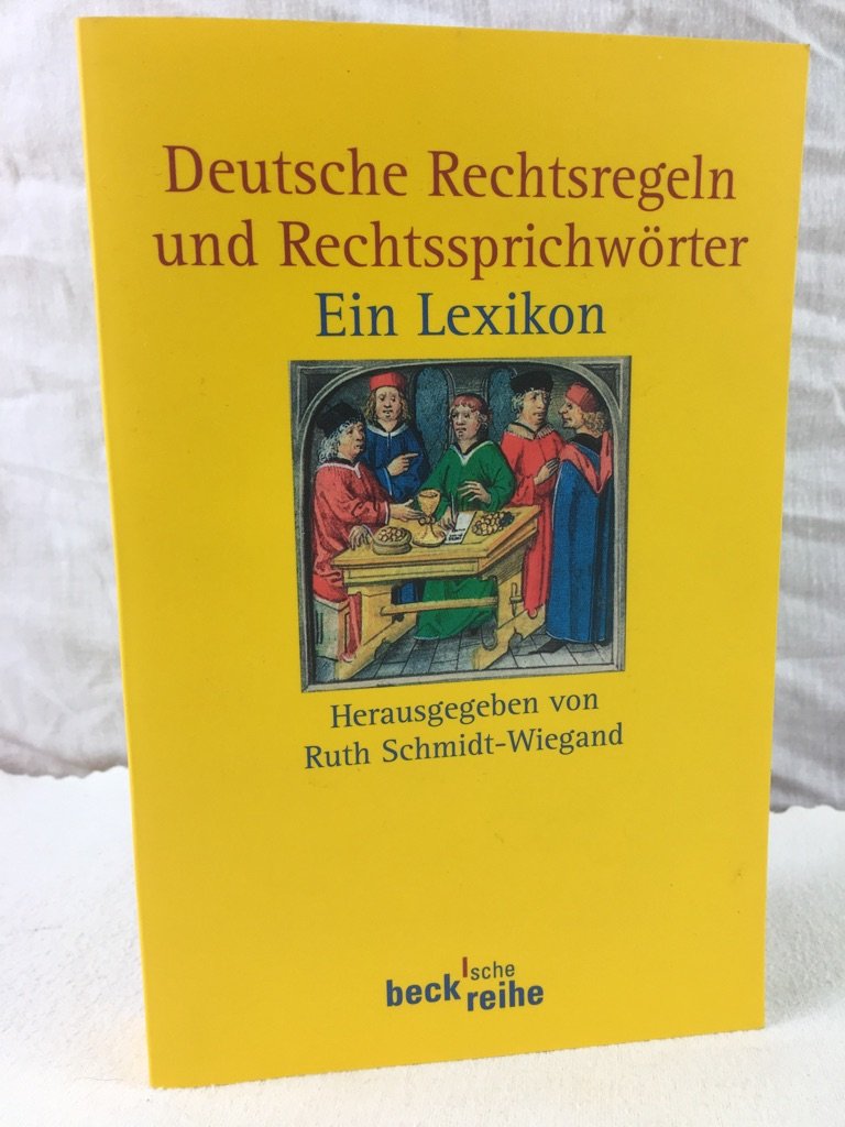 Deutsche Rechtsregeln und Rechtssprichwörter. Ein Lexikon (Beck'sche Reihe) Law