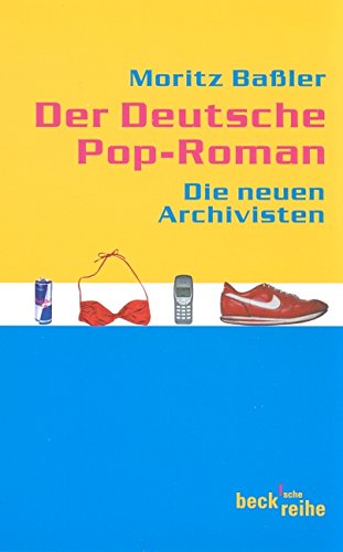 Der deutsche Pop-Roman. Die Neuen Archivisten (Beck'sche Reihe) Contemporary literature