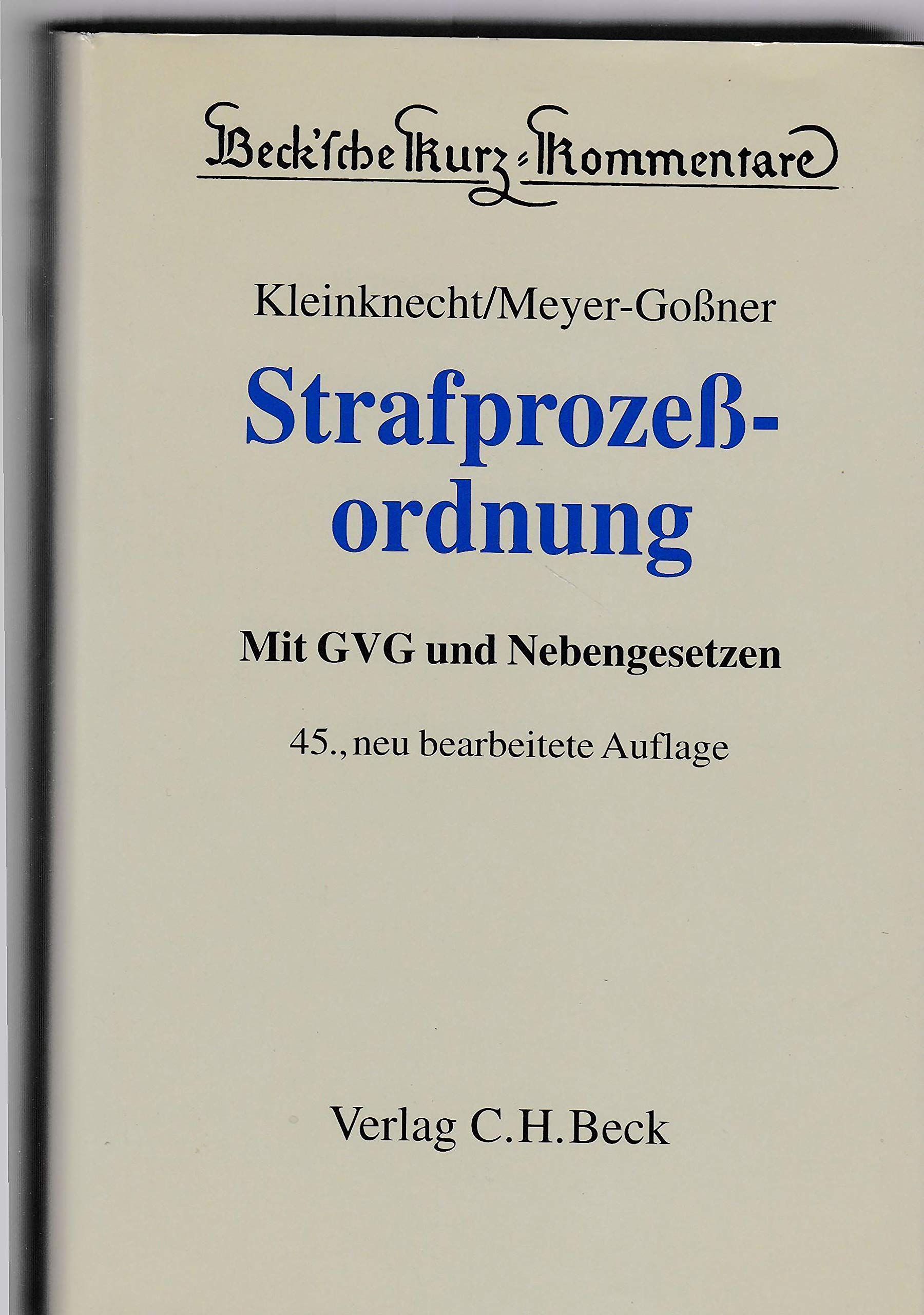 Beck'sche Kurzkommentare, Bd.6, Strafprozeßordnung (StPO): Gerichtsverfassungsgesetz, Nebengesetze und ergänzende Bestimmungen Law