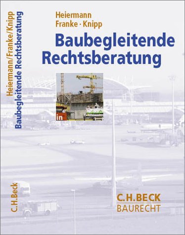 Baubegleitende Rechtsberatung: Planung, Durchführung, Nutzung (C. H. Beck Baurecht) Law