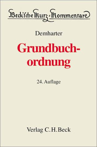 Beck'sche Kurzkommentare, Bd.8, Grundbuchordnung: Mit dem Text des Grundbuchbereinigungsgesetzes, der Grundbuchverfügung und weiterer Vorschriften Law