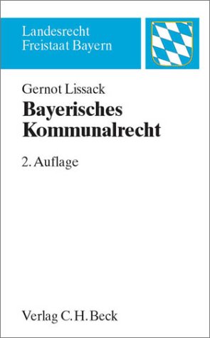 Bayerisches Kommunalrecht: Rechtsstand: 1. August 2001 (Landesrecht Freistaat Bayern) Law