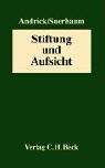 Stiftung und Aufsicht: Dogmatik - Stiftungspraxis - Reformbestrebungen Law