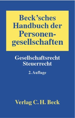 Beck'sches Handbuch der Personengesellschaften: Gesellschaftsrecht, Steuerrecht Law