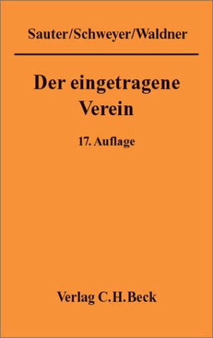 Der eingetragene Verein: Eine gemeinverständliche Erläuterung des Vereinsrechts unter besonderer Berücksichtigung der neuesten Rechtsprechung Law