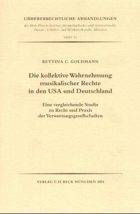 Die kollektive Wahrnehmung musikalischer Rechte in den USA und Deutschland: Eine vergleichende Studie zu Recht und Praxis der Verwertungsgesellschaften Law