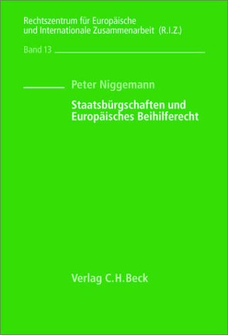 Staatsbürgschaften und Europäisches Beihilferecht: Diss. Univ. Köln 2000 (Schriften des Rechtszentrums für Europäische und Internationale Zusammenarbeit (R.I.Z.), Band 13) Law